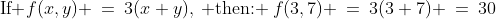 \text{If }f(x,y) \:=\:3(x+y),\:\text{ then: }\:f(3,7) \:=\:3(3+7) \:=\:30\;\text{ answer (d)}