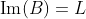 \text{Im}(B)=L