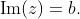 \text{Im}(z)=b.