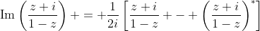 \text{Im}\left(\frac{z+i}{1-z}\right) = \frac{1}{2i}\left[\frac{z+i}{1-z} - \left(\frac{z+i}{1-z}\right)^*\right]