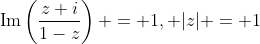 \text{Im}\left(\frac{z+i}{1-z}\right) = 1, |z| = 1
