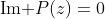\text{Im }P(z)=0