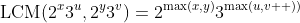\text{LCM}(2^x3^u,2^y3^v)=2^{\max(x,y)}3^{\max(u,v  ))}