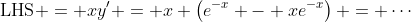 \text{LHS} = xy' = x \left(e^{-x} - xe^{-x}\right) = \cdots