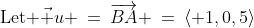 \text{Let }\vec u \:=\:\overrightarrow{BA} \:=\:\langle 1,0,5\rangle