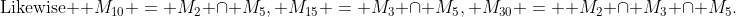 \text{Likewise } M_{10} = M_2 \cap M_5, M_{15} = M_3 \cap M_5, M_{30} =  M_2 \cap M_3 \cap M_5.