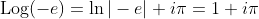 \text{Log}(-e)=\ln|-e|+i\pi=1+i\pi
