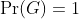 \text{Pr}(G)=1