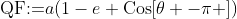 \text{QF}\text{:=}a(1-e \text{Cos}[\theta -\pi ])