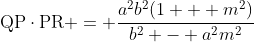 \text{QP}\cdot\text{PR} = \frac{a^2b^2(1 + m^2)}{b^2 - a^2m^2}