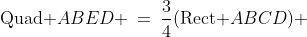 \text{Quad }ABED \:=\:\frac{3}{4}(\text{Rect }ABCD) 