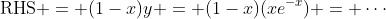 \text{RHS} = (1-x)y = (1-x)(xe^{-x}) = \cdots