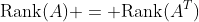 \text{Rank}(A) = \text{Rank}(A^T)