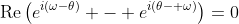 \text{Re}\left(e^{i(\omega-\theta)} - e^{i(\theta- \omega)}\right)=0