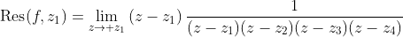 \text{Res}\!\left(f,z_1\right)=\lim_{z\to z_1}\left(z-z_1\right)\frac{1}{(z-z_1)(z-z_2)(z-z_3)(z-z_4)}