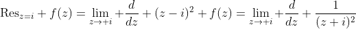 \text{Res}_{z=i} f(z)=\lim_{z\to i} \frac{d}{dz} (z-i)^2 f(z)=\lim_{z\to i} \frac{d}{dz} \frac{1}{(z+i)^2}