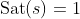 \text{Sat}(s)=1