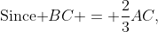 \text{Since }BC = \frac{2}{3}AC,\; BC\text{ is twice }AB