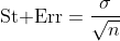 \text{St Err}=\frac{\sigma}{\sqrt{n}}