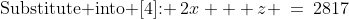 \text{Substitute into [4]: }\:2x + z \:=\:2817\;\;[6]