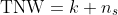 \text{TNW}=k+n_s