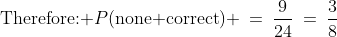 \text{Therefore: }P(\text{none correct}) \:=\:\dfrac{9}{24}\:=\:\dfrac{3}{8}