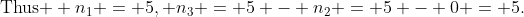 \text{Thus } n_1 = 5, n_3 = 5 - n_2 = 5 - 0 = 5.