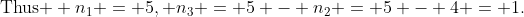 \text{Thus } n_1 = 5, n_3 = 5 - n_2 = 5 - 4 = 1.