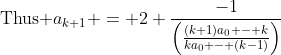 \text{Thus }a_{k+1} = 2+\frac{-1}{\left(\frac{(k+1)a_0 - k}{ka_0 - (k-1)}\right)}