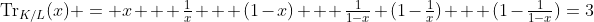 \text{Tr}_{K/L}(x) = x + \tfrac{1}{x}+  (1-x) + \tfrac{1}{1-x}+(1-\tfrac{1}{x}) + (1-\tfrac{1}{1-x})=3