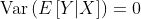 \text{Var}\left(E\left[Y|X\right]\right)=0