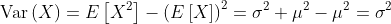 \text{Var}\left(X\right)=E\left[X^2\right]-\left(E\left[X\right]\right)^2=\sigma^2+\mu^2-\mu^2=\sigma^2