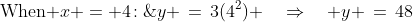 \text{When }x = 4\!:\;y \,=\,3(4^2) \quad\Rightarrow\quad y \,=\,48