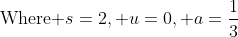 \text{Where }s=2, u=0, a=\frac{1}{3}