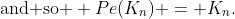 \text{and so } Pe(K_n) = K_n.