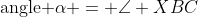 \text{angle }\alpha = \angle XBC