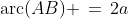 \text{arc}(AB) \,=\,2a