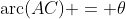 \text{arc}(AC) = \theta