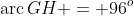 \text{arc}\,GH = 96^o\;\;{\color{blue}[4]}