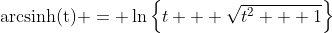 \text{arcsinh(t)} = \ln\left\{t + \sqrt{t^2 + 1}\right\}