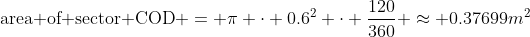 \text{area of sector COD} = \pi \cdot 0.6^2 \cdot \frac{120}{360} \approx 0.37699m^2