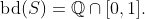 \text{bd}(S)=\mathbb{Q}\cap[0,1].