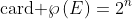 \text{card }\wp\left(E\right)=2^n