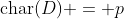 \text{char}(D) = p
