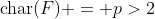 \text{char}(F) = p>2