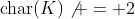 \text{char}(K)\not = 2