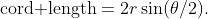 \text{cord length}=2r\sin(\theta/2).