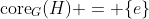 \text{core}_G(H) = \{e\}