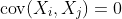 \text{cov}(X_i,X_j)=0