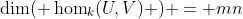 \text{dim}( \hom_k(U,V) ) = mn